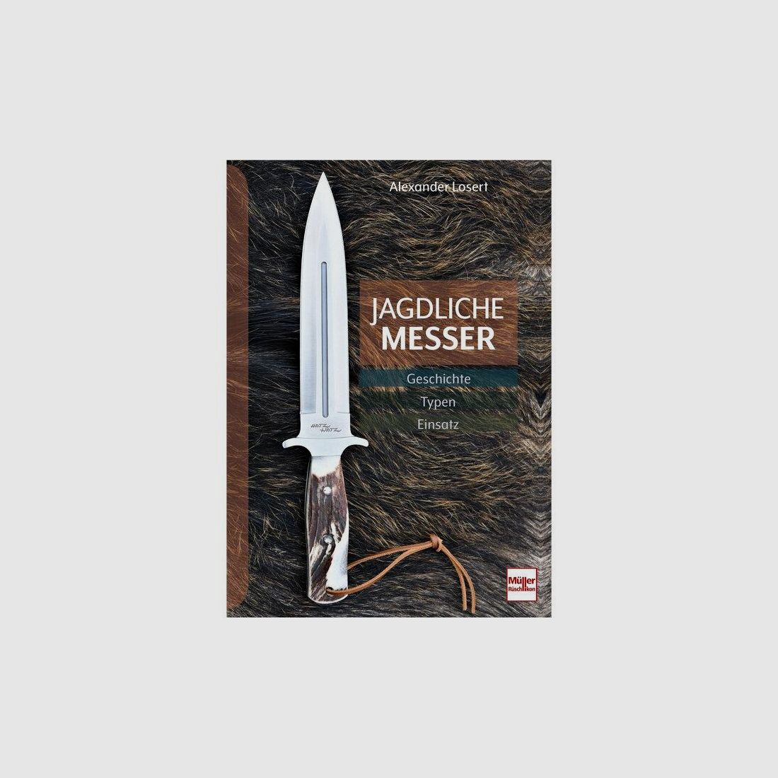 Hunting Knives, History - Types - Use by Alexander Losert