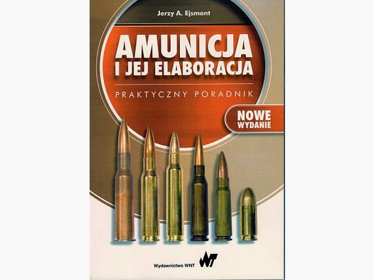 "Amunicja i jej elaboracja. Praktyczny poradnik"