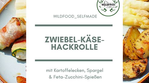 Zwiebel-Käse-Hackrolle mit Kartoffelecken, Spargel & Feta-Zucchini-Spießen