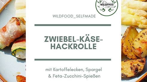 Zwiebel-Käse-Hackrolle mit Kartoffelecken, Spargel & Feta-Zucchini-Spießen