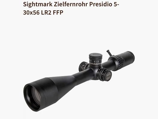 Sightmark Zielfernrohr Presidio 5-30x56 LR2 FFP