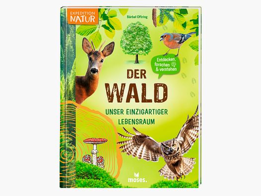 Der Wald Unser einzigartiger Lebensraum