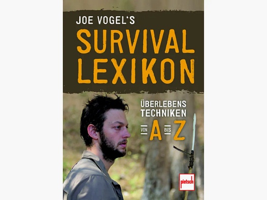 Joe Vogel's Survival-Lexikon - Überlebenstechniken von A bis Z
