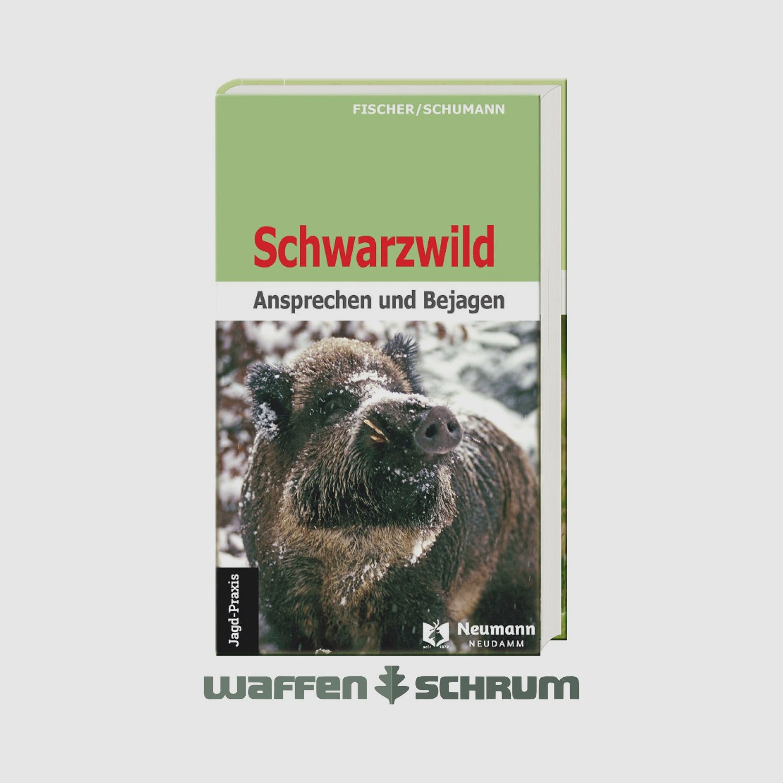 Neumann & Neudamm Schwarzwild-Ansprechen und Fischer/Schumann Bejagen