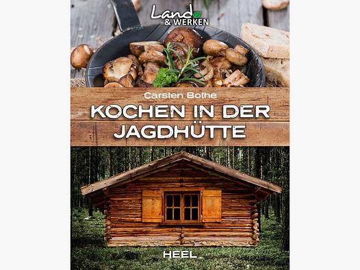 Kochen in der Jagdhütte - Neuware - 80 Seiten - Rezepte und Tipps für die Jagdhütte - Heel Verlag