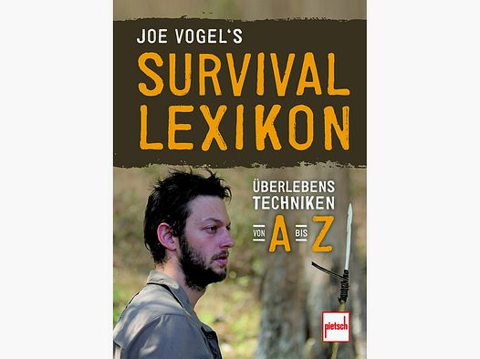 Joe Vogel's Survival-Lexikon - Überlebenstechniken von A bis Z