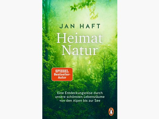 Heimat Natur Eine Entdeckungsreise durch unsere schnsten Lebensrume von den Alpen bis zur See
