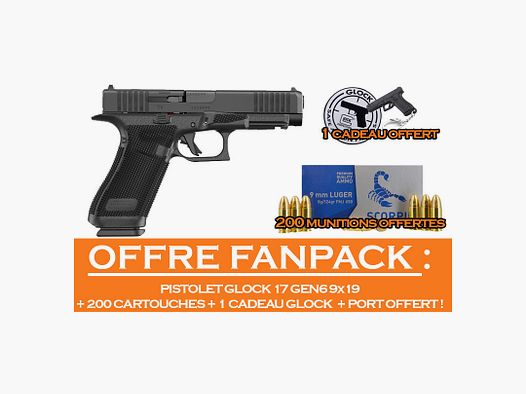 OFFRE FANPACK GLOCK ! PISTOLET GLOCK 17 GEN6 CAL.9X19 + 200 MUNITIONS OFFERTES + CADEAU