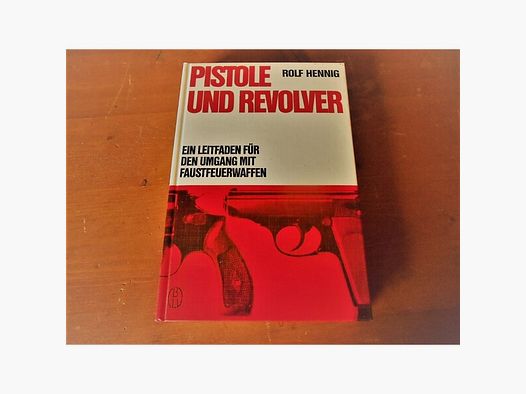 Pistole und Revolver,  Ein Leitfaden für den Umgang mit Faustfeuerwaffen
