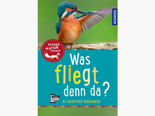 Kosmos Kindernaturführer Was fliegt denn da?