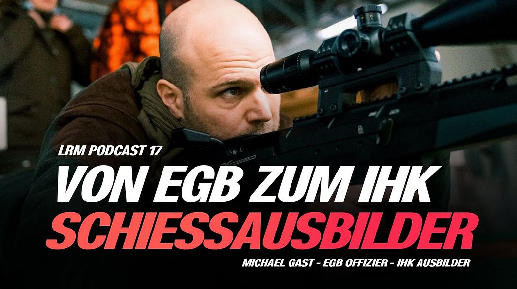 Ist die IHK der Gamechanger für Schießausbilder? LRM PODCAST E17 - Michael Gast -