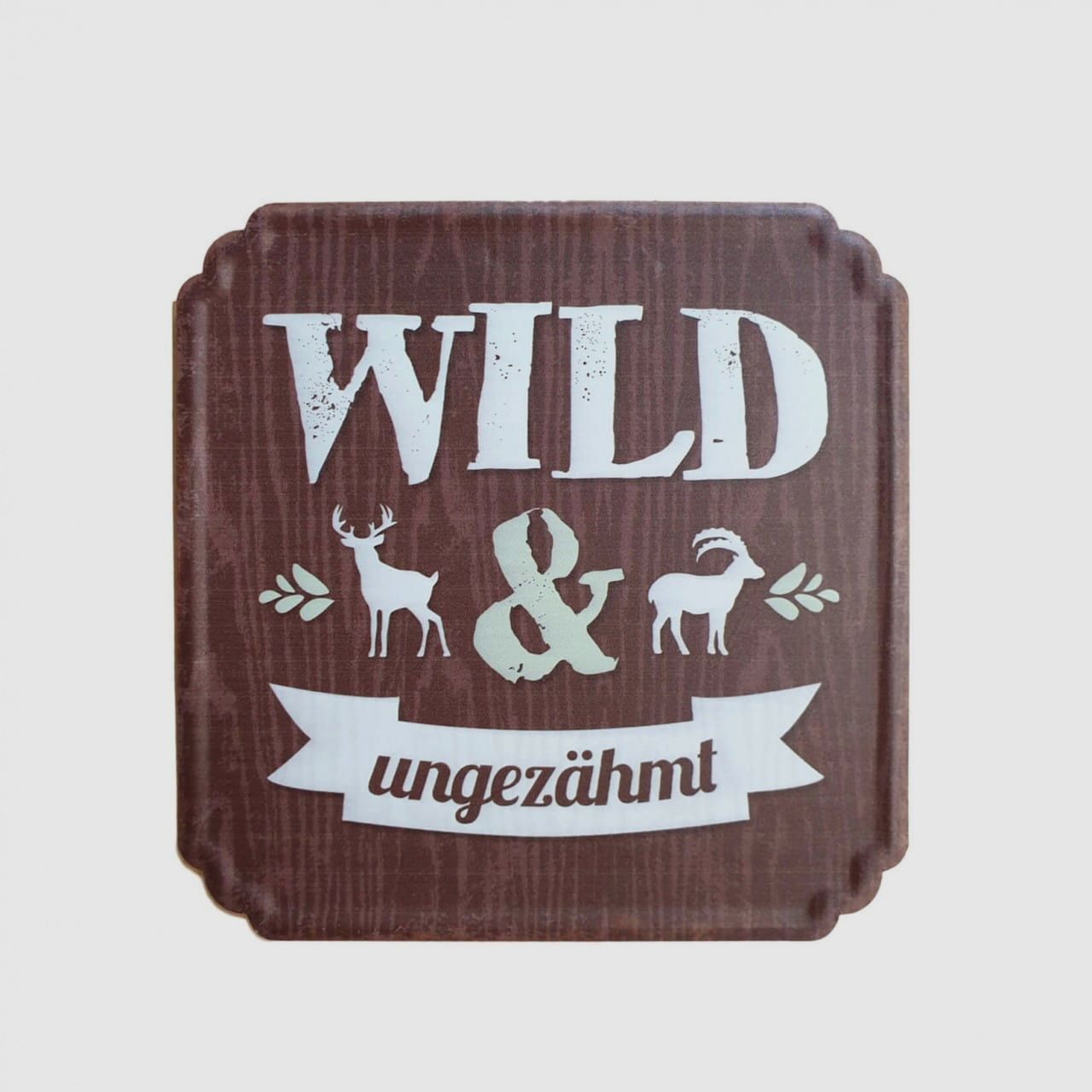 Schild "Wild & Ungezähmt"