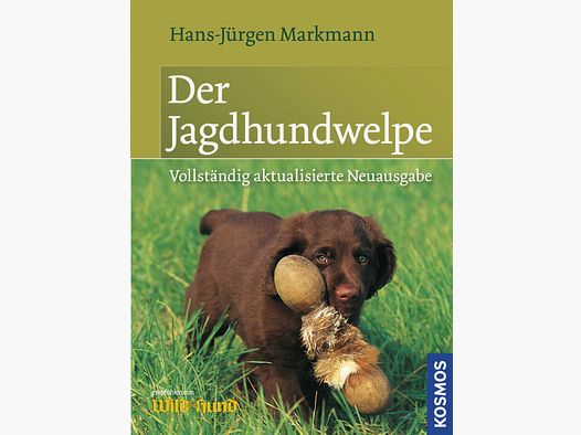 Der Jagdhundwelpe – Früherziehung, Anlagenförderung und jagdliche Prägung