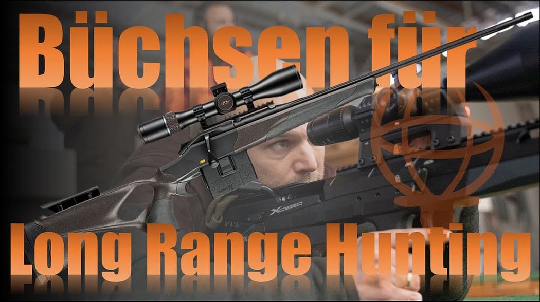 Long Range Hunting Büchse 2024 - Welche wird's?