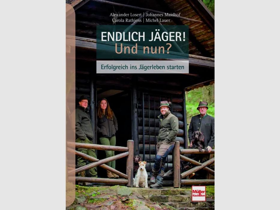 Endlich Jäger! Und nun? - Erfolgreich ins Jägerleben starten