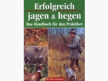 Erfolgreich jagen & hegen: Das Handbuch für den Praktiker (Deutsch) Gebundene Ausgabe – 1. Januar 2002