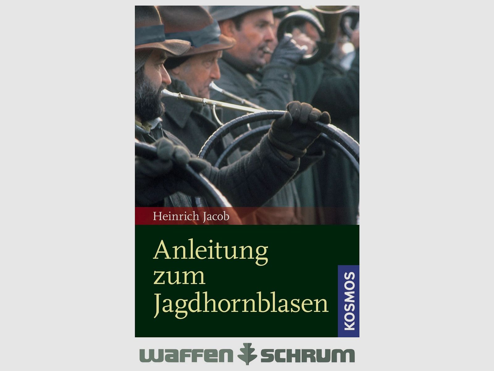Kosmos Anleitung zum Jagdhornblasen Jacob Heinrich
