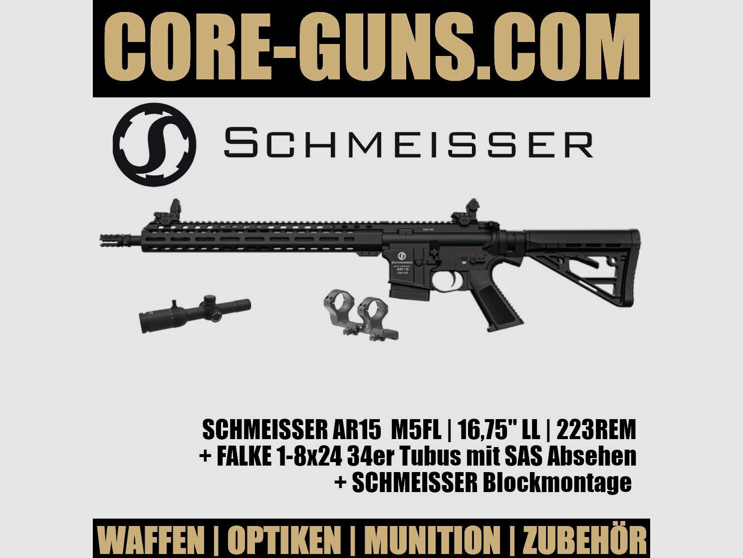 Schmeisser AR15 M5FL Megaset mit Falke 1-8x24 SAS Absehen und Schmeisser Bl	 Schmeisser AR15 M5FL Megaset mit Falke 1-8x24 SAS Absehen und Schmeisser Blockmontage UVP: 3384€