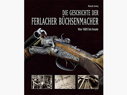 Jernej, Die Geschichte der Ferlacher Büchsenmacher