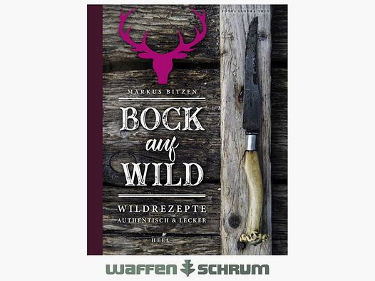 AKAH Bock auf Wild - Wildrezepte Markus Bitzen