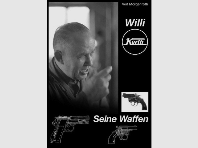 Neuware: Willi Korth - Seine Waffen // Buch von Veit Morgenroth // Vom Autor Signiert