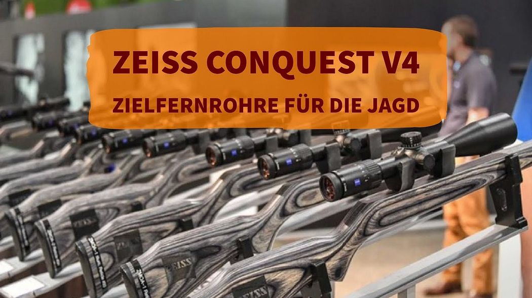 ZEISS auf der Jagd & Hund 2018: Was macht die ZEISS Conquest V4 Zielfernrohre für die Jagd aus?