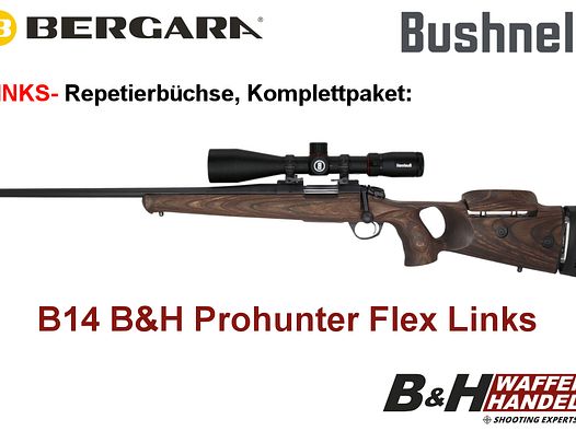  Bergara   B14 B&H Prohunter Flex LINKS Lochschaft Bushnell 2,5-15x50 fertig montiert / Optional: Brenner Schalldämpfer
