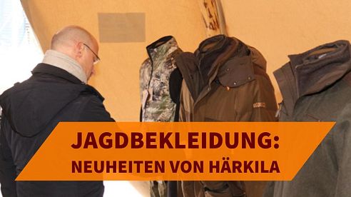 Härkila Bekleidung für Jäger: Welche Neuheiten an Jagdbekleidung gibt es?