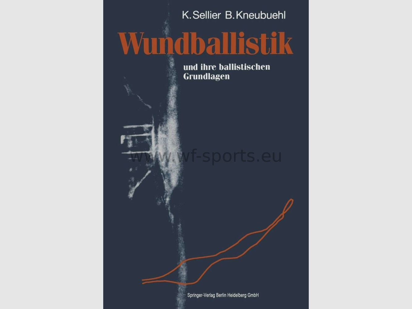 Wound ballistics: and its ballistic foundations Karl Sellier (Author), Beat P. Kneubuehl (Author)