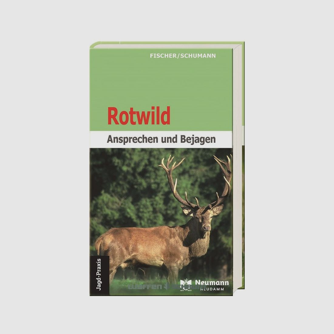 Rotwild-Ansprechen und Bejagen Fischer/Schumann