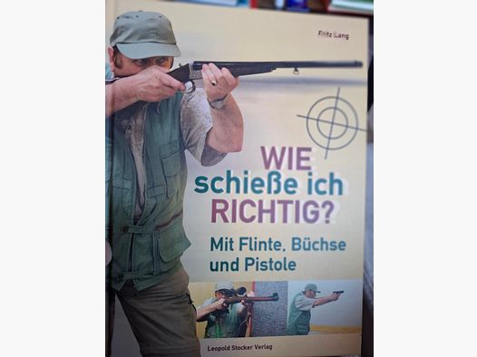 Wie schieße ich richtig mit Flinte, Büchse und Pistole....