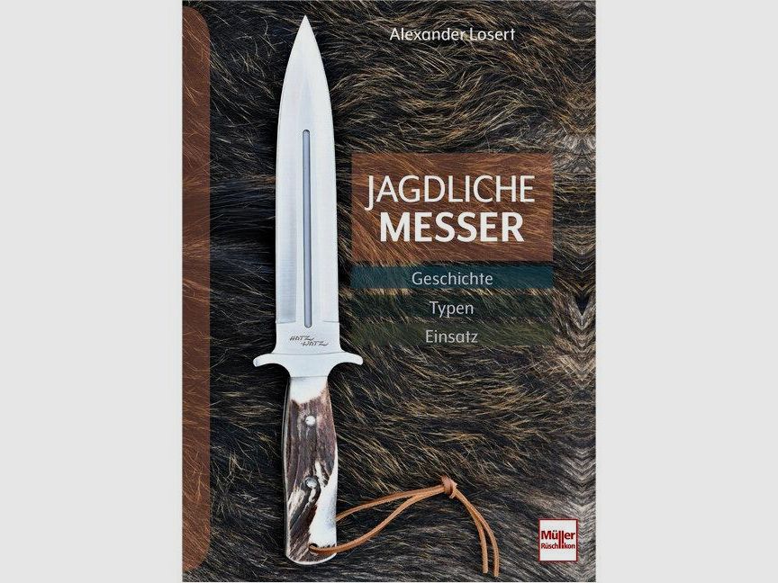 Hunting Knives, History - Types - Use by Alexander Losert