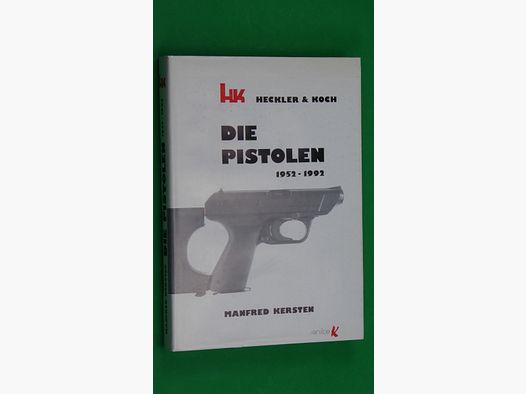 HK HECKLER & KOCH-DIE PISTOLEN 1952  1992, Manfred Kersten, 2. Auflage 1994