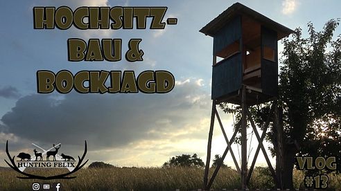 Hochsitzbau und Bockjagd im Juni Vlog #13