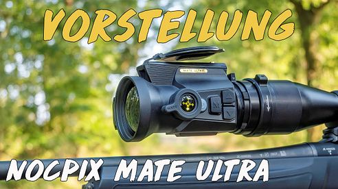 Vorstellung - Nocpix Mate Ultra - erstes HD Wärmebildvorsatzgerät