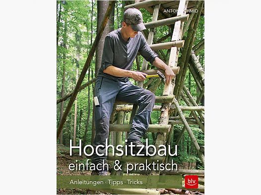Hochsitzbau – einfach und praktisch