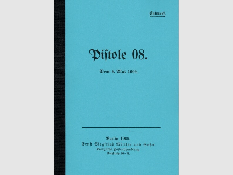 Nachdruck Kaiserliche Dienstvorschrift Pistole 08 von 1909