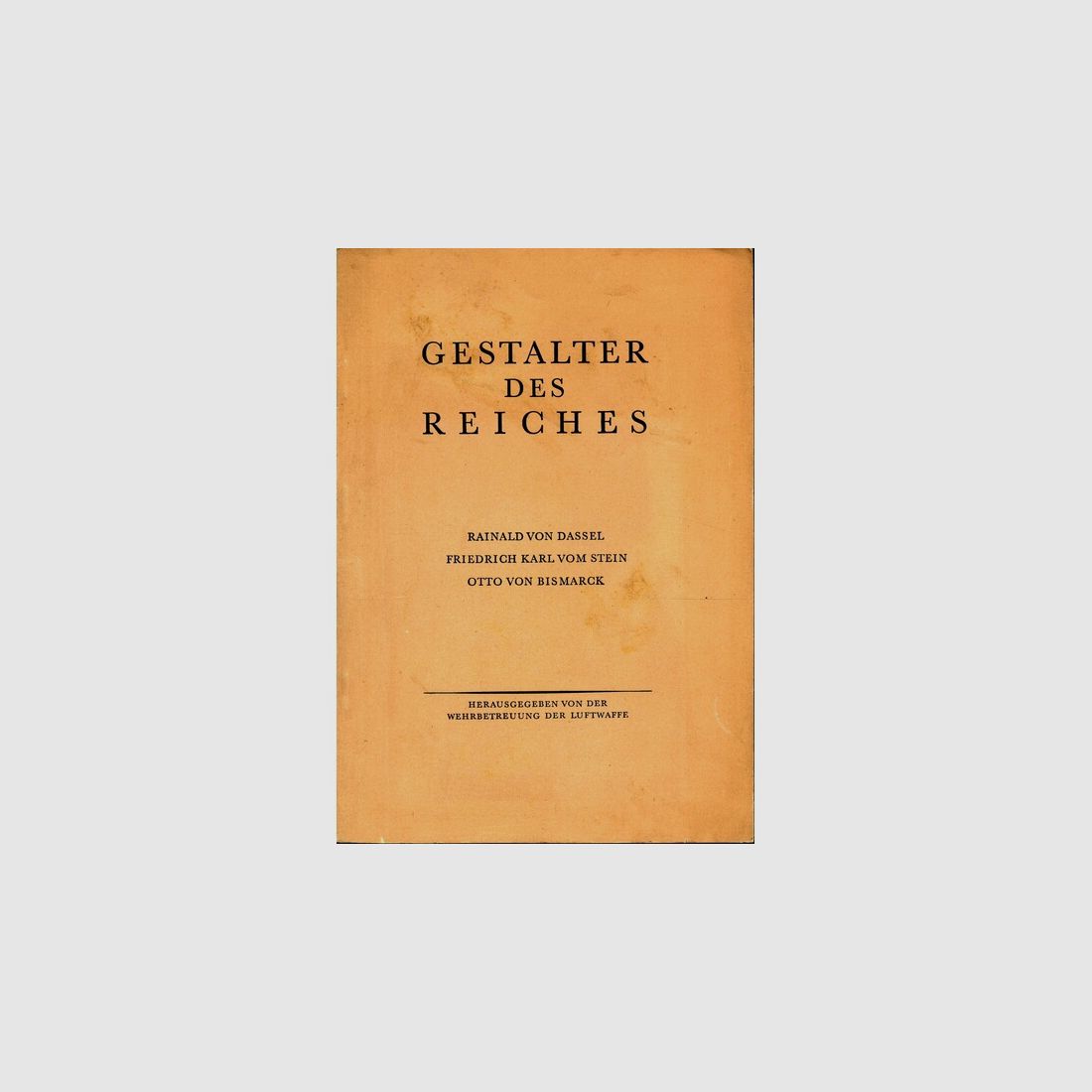 Wehrbetreuung der Luftwaffe (Hrsg.) GESTALTER DES REICHES