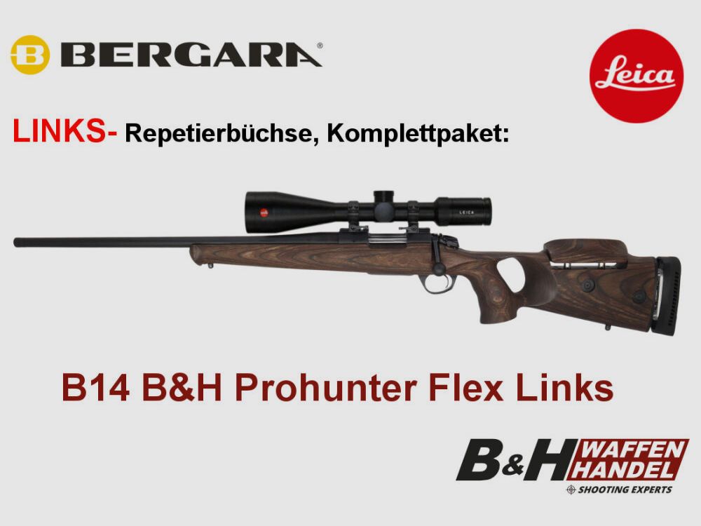 Bergara B14 B&H Prohunter Flex LINKS Lochschaft Leica 2.5-15x56 fertig montiert / Optional: Brenner Schalldämpfer