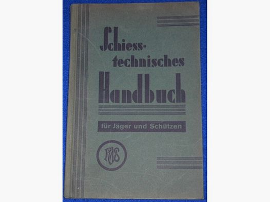 Schießtechnisches Handbuch für Jäger und Schützen