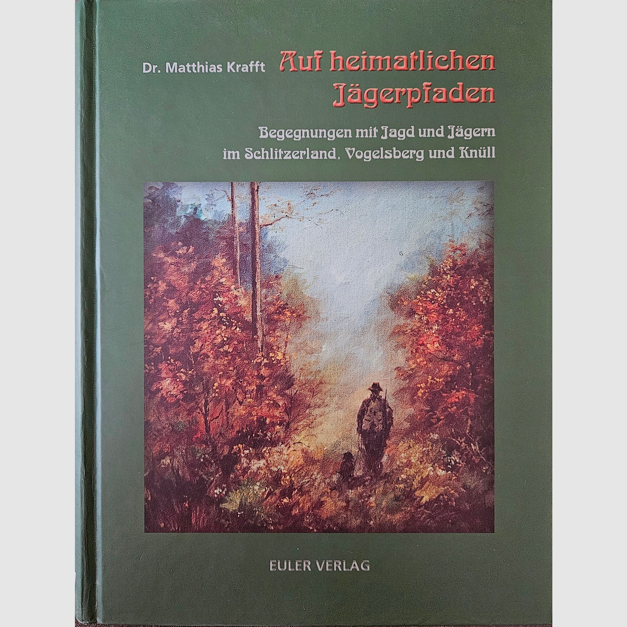 "Auf heimatlichen Jägerpfaden" - Jagd im Schlitzerland, Vogelsberg und Knüll...