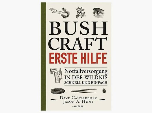 Anaconda Verlag Buch Bushcraft – Erste Hilfe. Notfallversorgung in der Wildnis