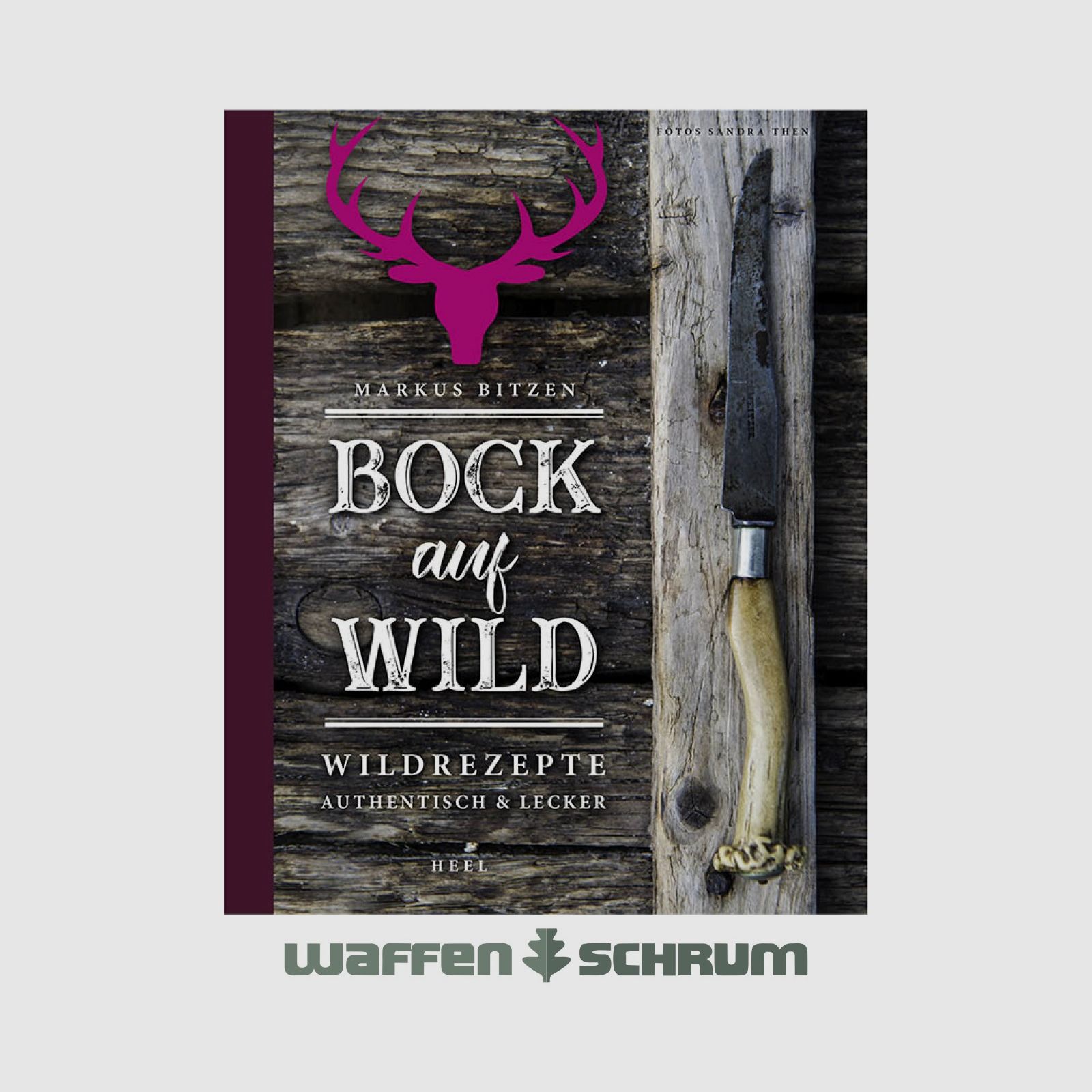 AKAH Bock auf Wild - Wildrezepte Markus Bitzen