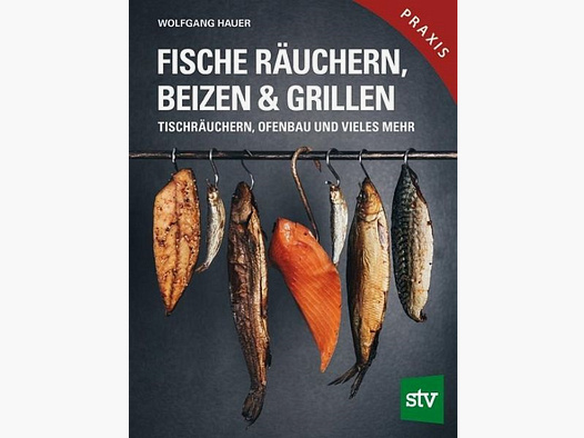 Hauer, Fische räuchern, beizen & grillen