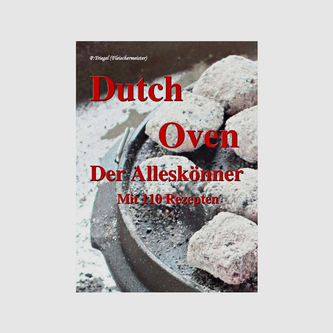 Buch: Dutch Oven - Der Alleskönner von P. Triegel