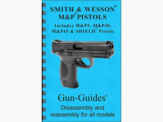 GUN-GUIDES ASSEMBLY AND DISASSEMBLY GUIDE FOR THE SMITH & WESSON M&P