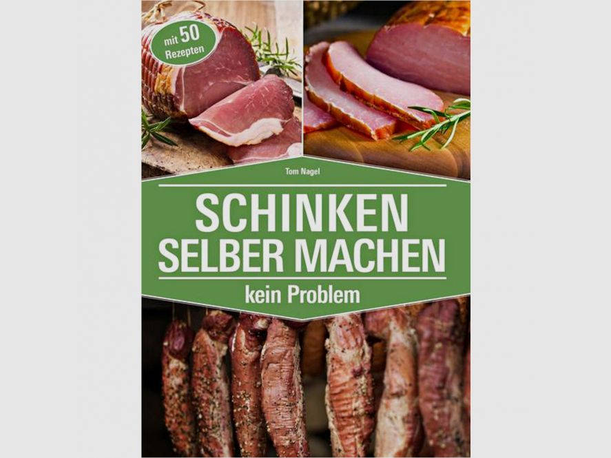 Schinken selber machen - kein Problem von Tom Nagel      Schinken selber machen - kein Problem von Tom Nagel