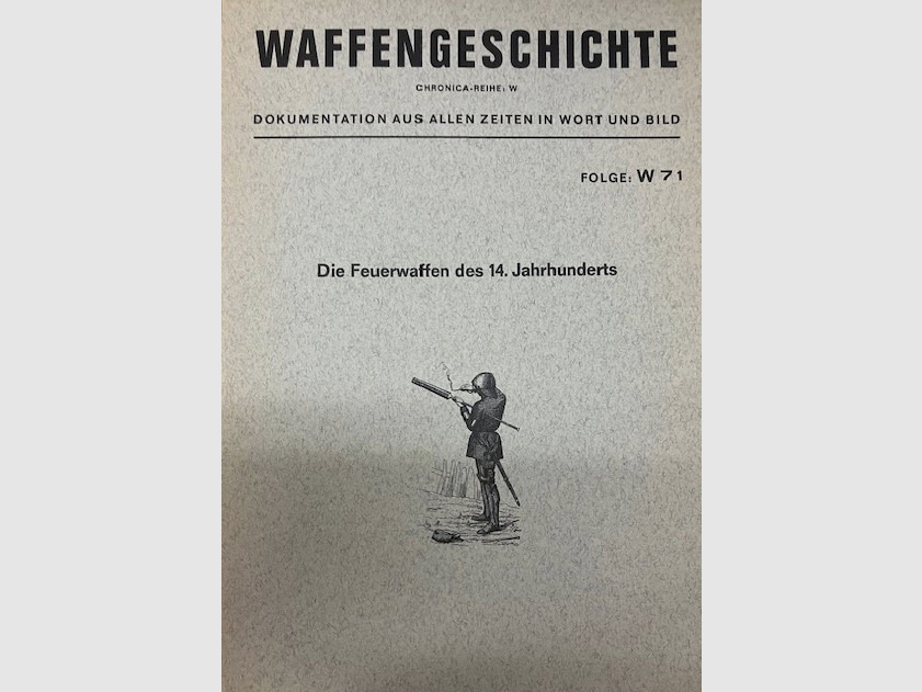 Waffengeschichte CHRONICA-Reihe: W   Die Feuerwaffen des 14. Jahrhunderts Folge: W 71