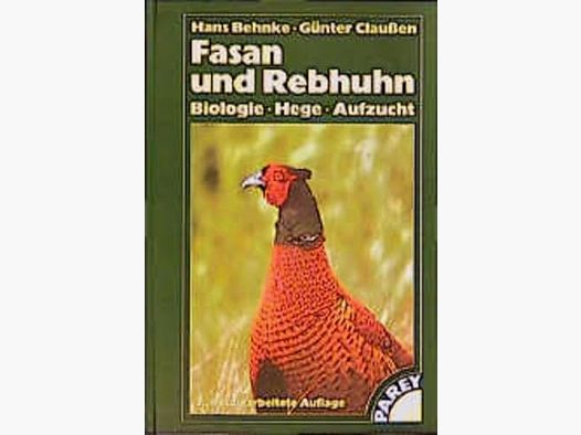 Fasan und Rebhuhn Biologie, Hege, Aufzucht Hans Behnke Günter Claussen