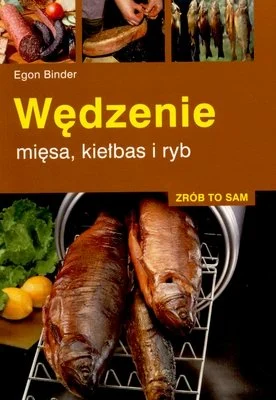 Książka "Wędzenie mięsa, kiełbas i ryb" – Egon Binder